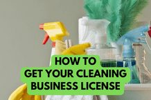 Starting a Cleaning Business: Essential Licenses and Step-by-Step Guide